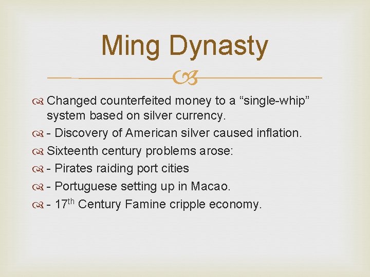 Ming Dynasty Changed counterfeited money to a “single-whip” system based on silver currency. -