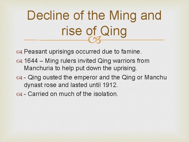 Decline of the Ming and rise of Qing Peasant uprisings occurred due to famine.