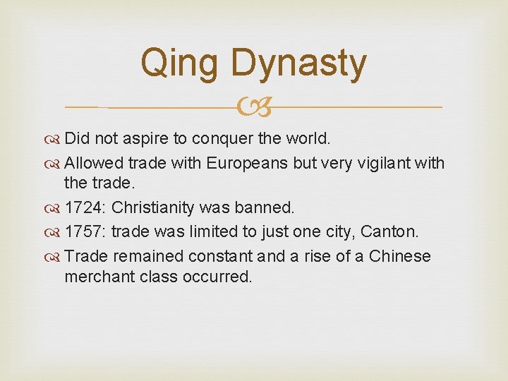 Qing Dynasty Did not aspire to conquer the world. Allowed trade with Europeans but