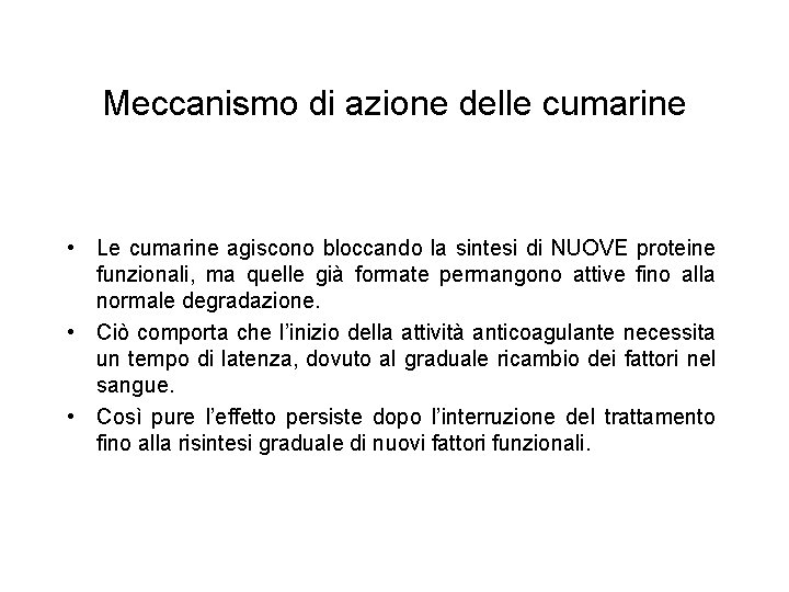 Meccanismo di azione delle cumarine • Le cumarine agiscono bloccando la sintesi di NUOVE Meccanismo di azione delle cumarine • Le cumarine agiscono bloccando la sintesi di NUOVE