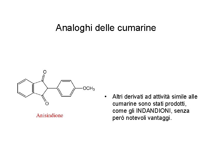 Analoghi delle cumarine • Altri derivati ad attività simile alle cumarine sono stati prodotti,