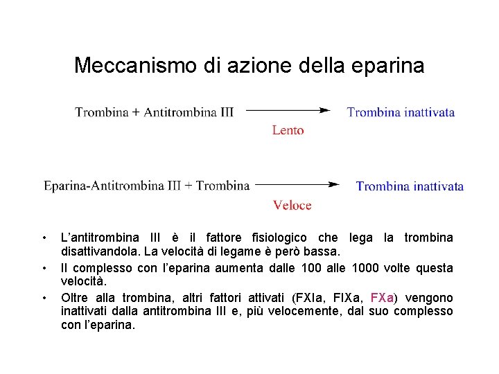 Meccanismo di azione della eparina • • • L’antitrombina III è il fattore fisiologico