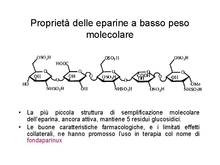Proprietà delle eparine a basso peso molecolare • La più piccola struttura di semplificazione Proprietà delle eparine a basso peso molecolare • La più piccola struttura di semplificazione