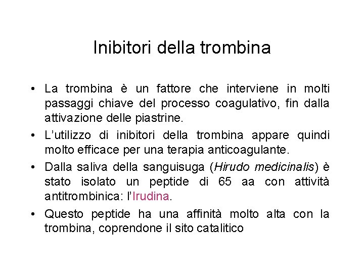 Inibitori della trombina • La trombina è un fattore che interviene in molti passaggi