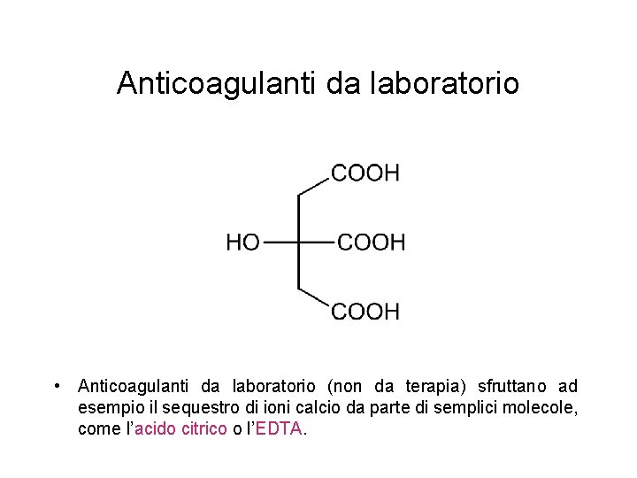 Anticoagulanti da laboratorio • Anticoagulanti da laboratorio (non da terapia) sfruttano ad esempio il