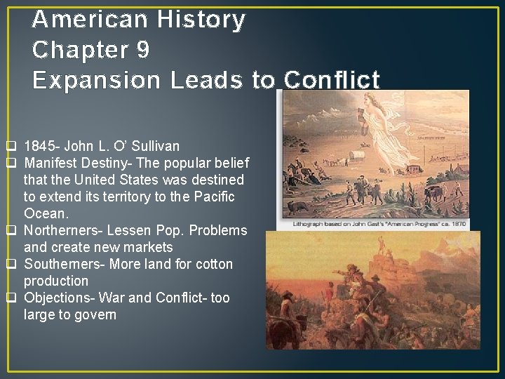 American History Chapter 9 Expansion Leads to Conflict q 1845 - John L. O’