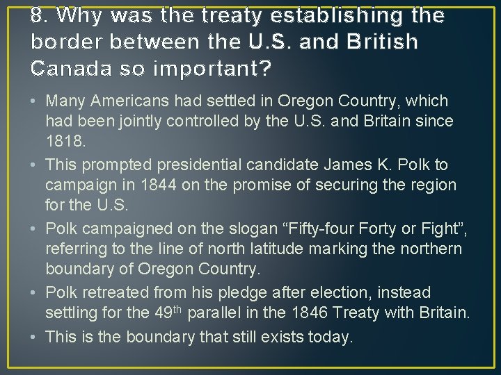 8. Why was the treaty establishing the border between the U. S. and British