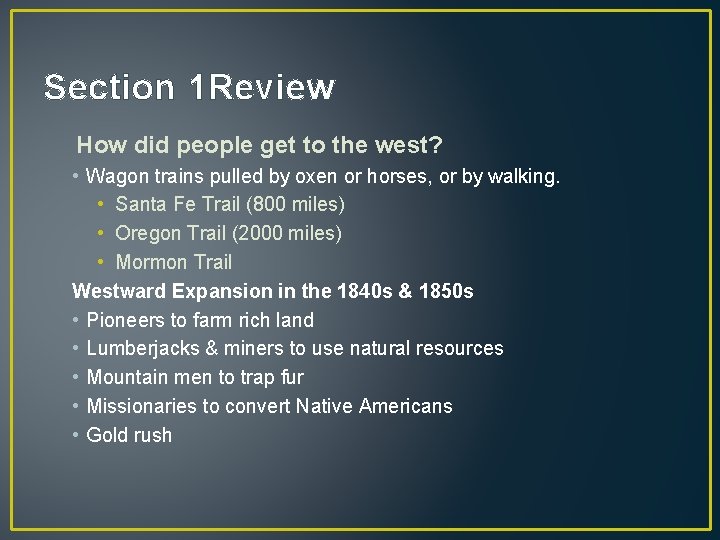 Section 1 Review How did people get to the west? • Wagon trains pulled