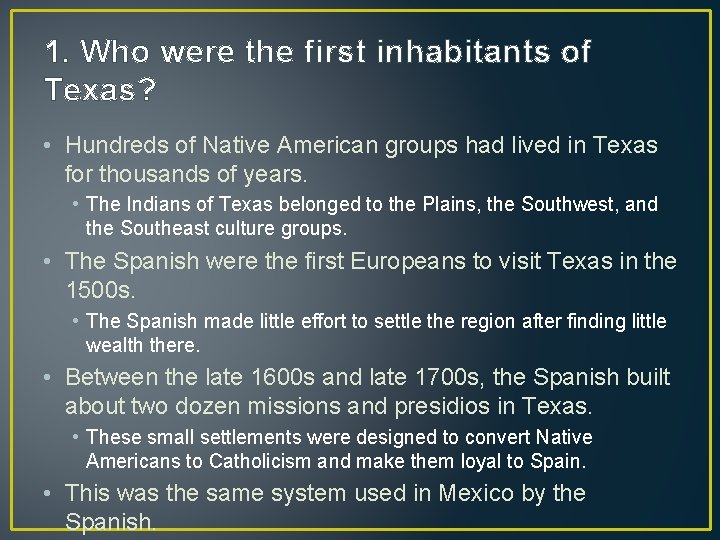 1. Who were the first inhabitants of Texas? • Hundreds of Native American groups