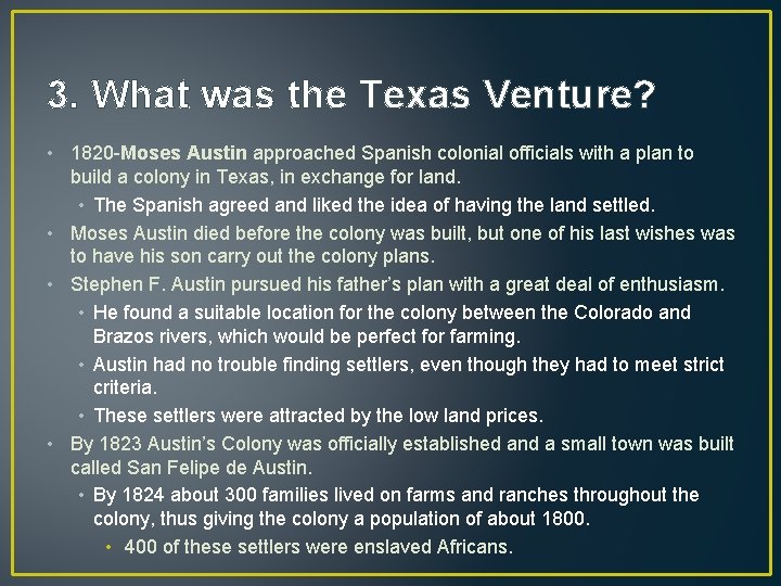 3. What was the Texas Venture? • 1820 -Moses Austin approached Spanish colonial officials