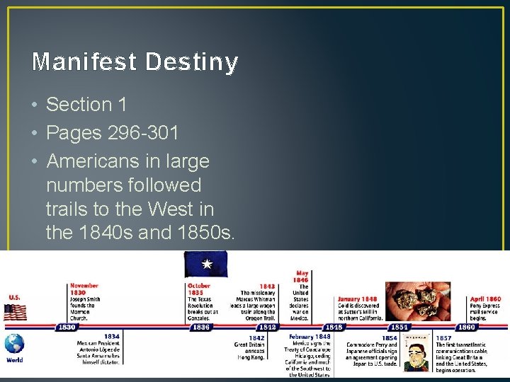 Manifest Destiny • Section 1 • Pages 296 -301 • Americans in large numbers