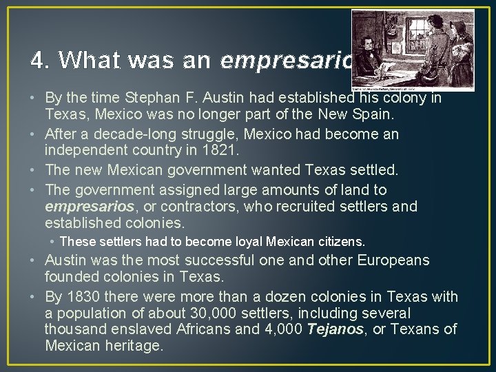 4. What was an empresarios? • By the time Stephan F. Austin had established