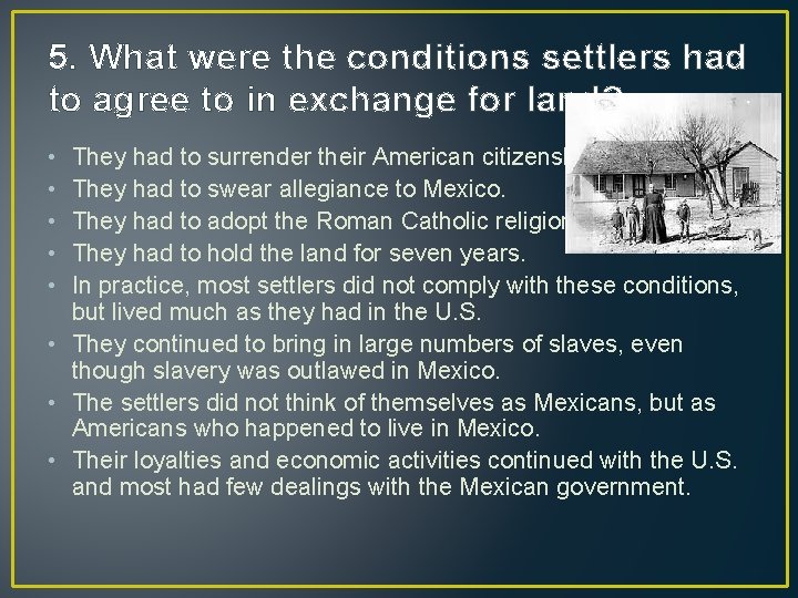 5. What were the conditions settlers had to agree to in exchange for land?