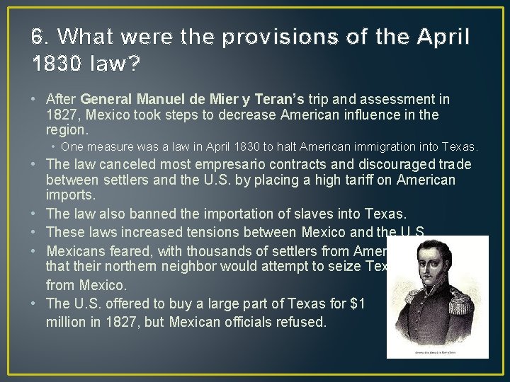 6. What were the provisions of the April 1830 law? • After General Manuel