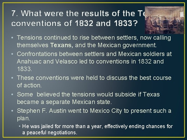 7. What were the results of the Texas conventions of 1832 and 1833? •