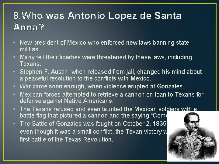 8. Who was Antonio Lopez de Santa Anna? • New president of Mexico who