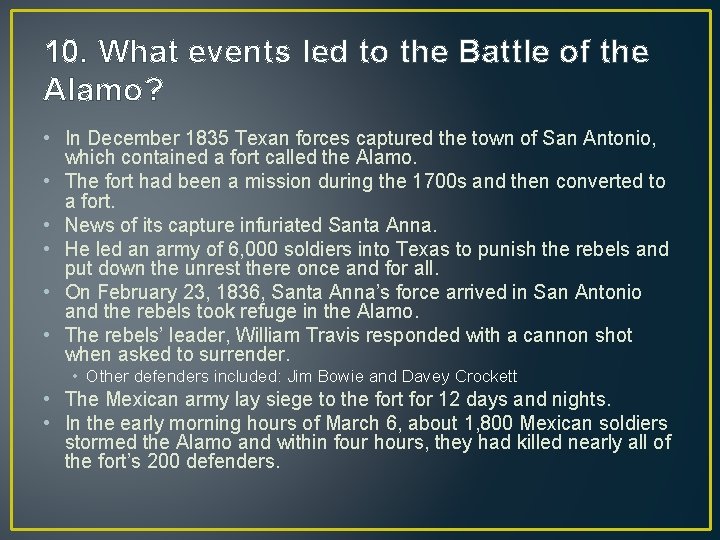 10. What events led to the Battle of the Alamo? • In December 1835