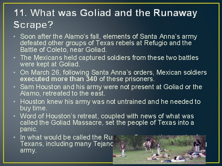 11. What was Goliad and the Runaway Scrape? • Soon after the Alamo’s fall,