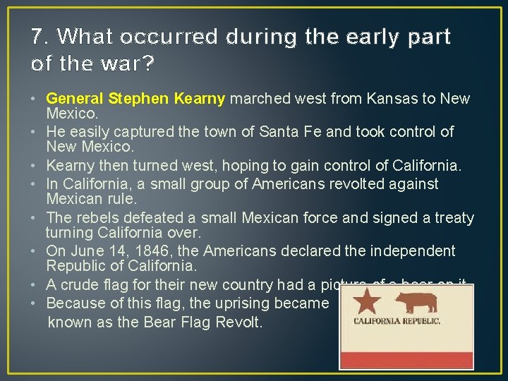 7. What occurred during the early part of the war? • General Stephen Kearny