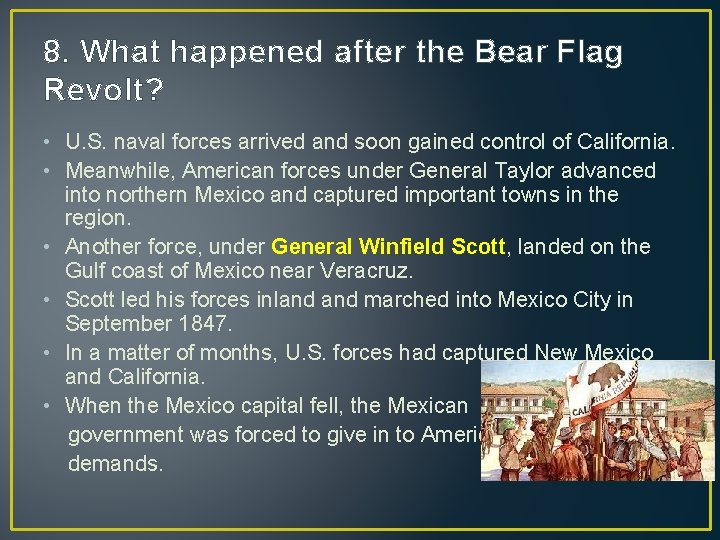 8. What happened after the Bear Flag Revolt? • U. S. naval forces arrived