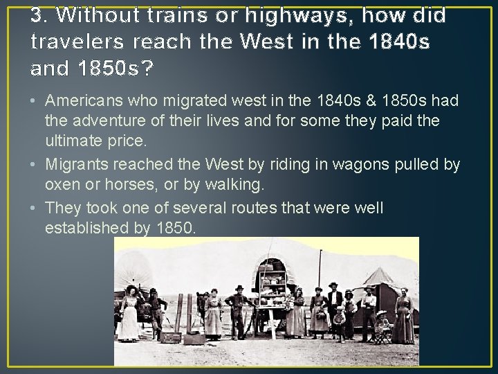 3. Without trains or highways, how did travelers reach the West in the 1840