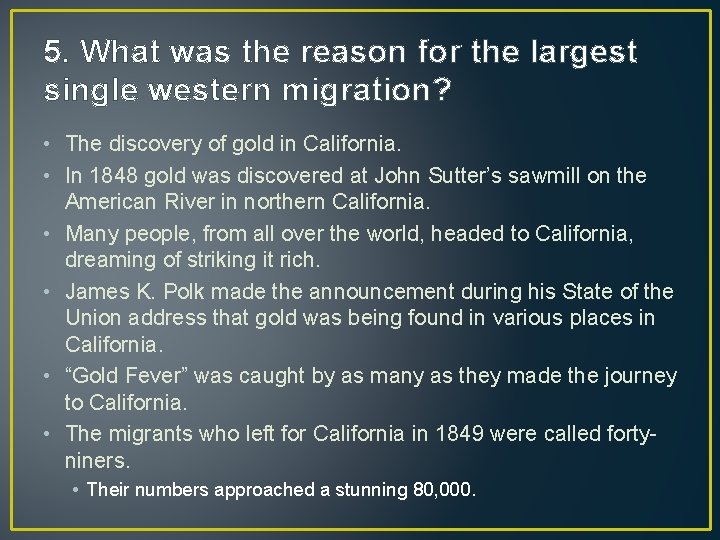 5. What was the reason for the largest single western migration? • The discovery