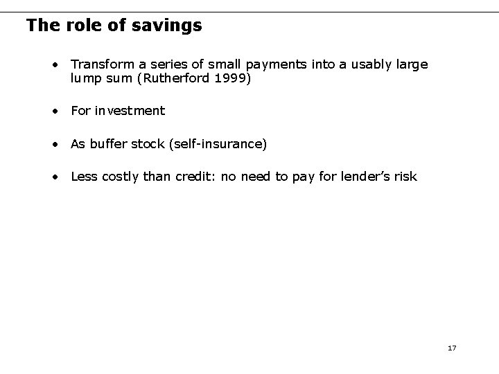 The role of savings • Transform a series of small payments into a usably