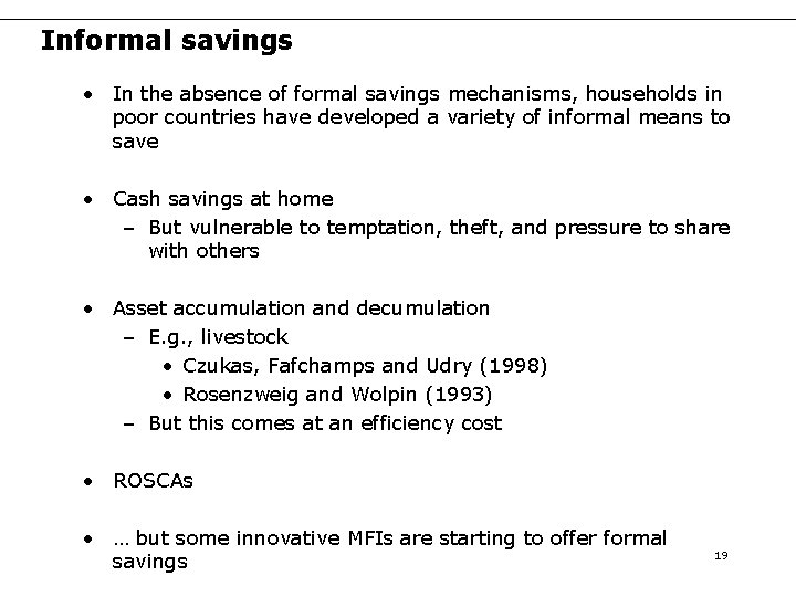 Informal savings • In the absence of formal savings mechanisms, households in poor countries