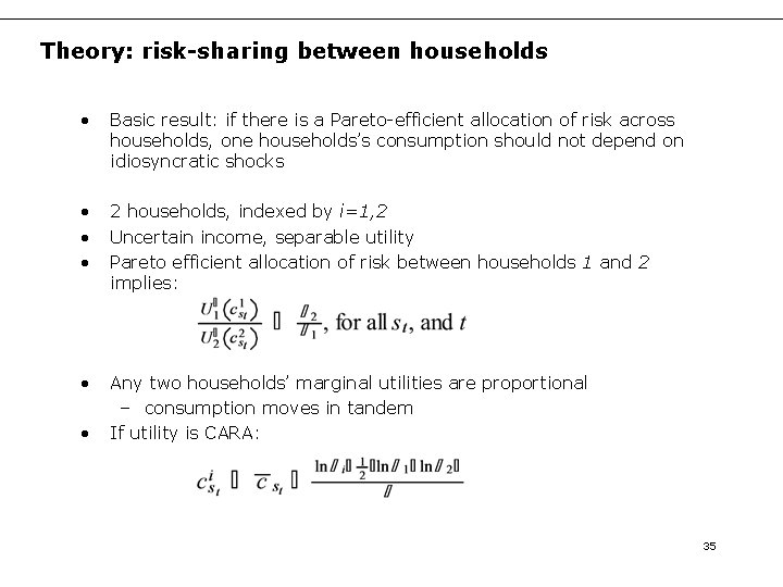 Theory: risk-sharing between households • Basic result: if there is a Pareto-efficient allocation of