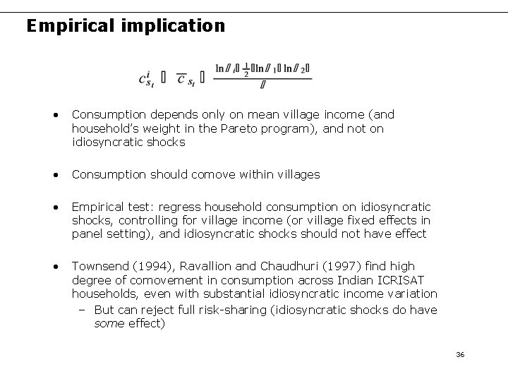 Empirical implication • Consumption depends only on mean village income (and household’s weight in