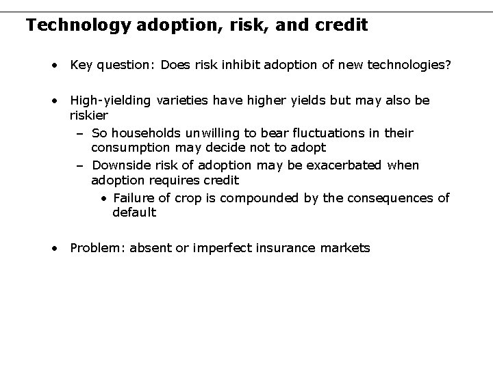 Technology adoption, risk, and credit • Key question: Does risk inhibit adoption of new