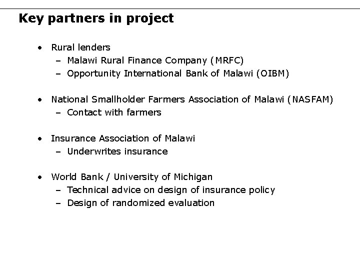 Key partners in project • Rural lenders – Malawi Rural Finance Company (MRFC) –