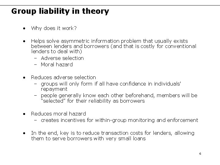 Group liability in theory • Why does it work? • Helps solve asymmetric information