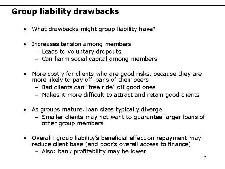 Group liability drawbacks • What drawbacks might group liability have? • Increases tension among