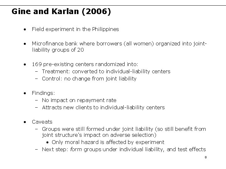 Gine and Karlan (2006) • Field experiment in the Philippines • Microfinance bank where