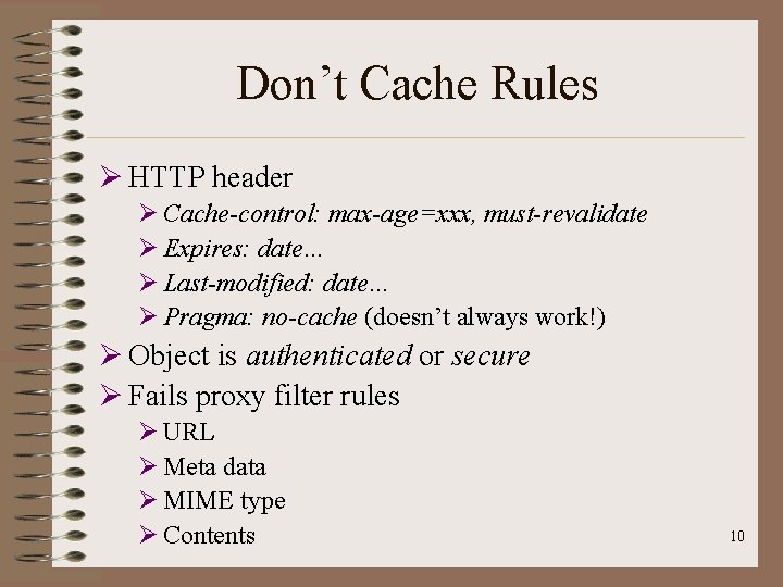 Don’t Cache Rules Ø HTTP header Ø Cache-control: max-age=xxx, must-revalidate Ø Expires: date… Ø