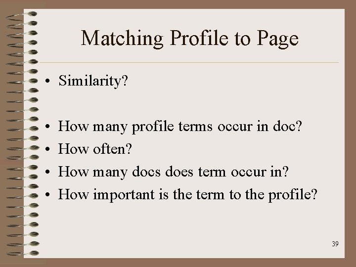 Matching Profile to Page • Similarity? • • How many profile terms occur in