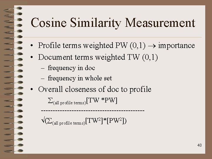 Cosine Similarity Measurement • Profile terms weighted PW (0, 1) importance • Document terms