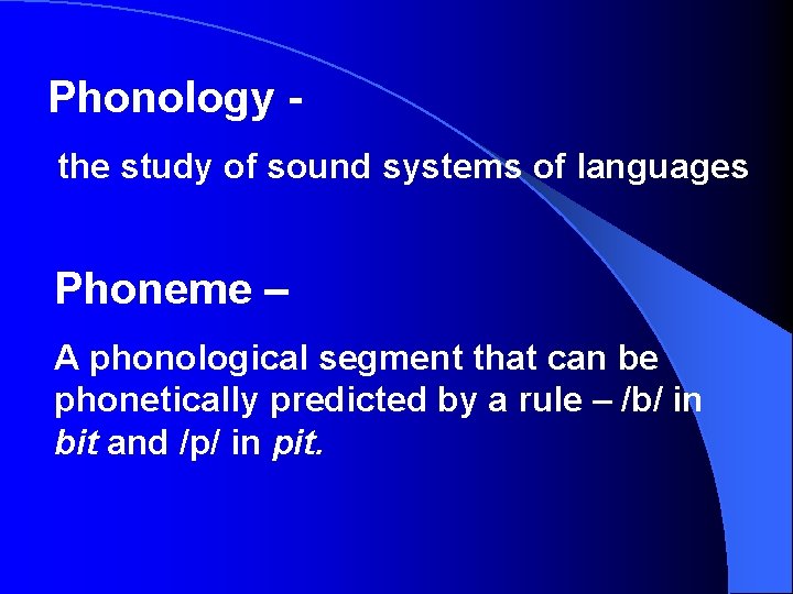 Phonology the study of sound systems of languages Phoneme – A phonological segment that