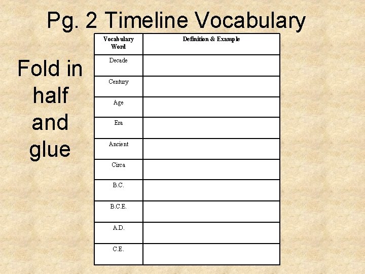 Pg. 2 Timeline Vocabulary Word Fold in half and glue Decade Century Age Era