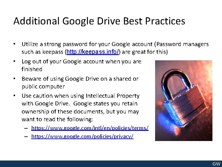 Additional Google Drive Best Practices • Utilize a strong password for your Google account