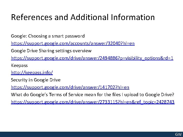 References and Additional Information Google: Choosing a smart password https: //support. google. com/accounts/answer/32040? hl=en