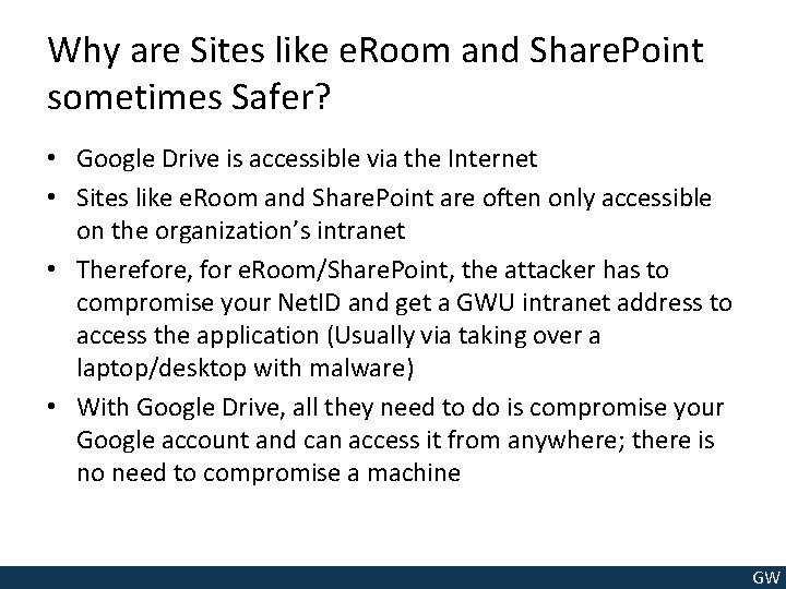 Why are Sites like e. Room and Share. Point sometimes Safer? • Google Drive
