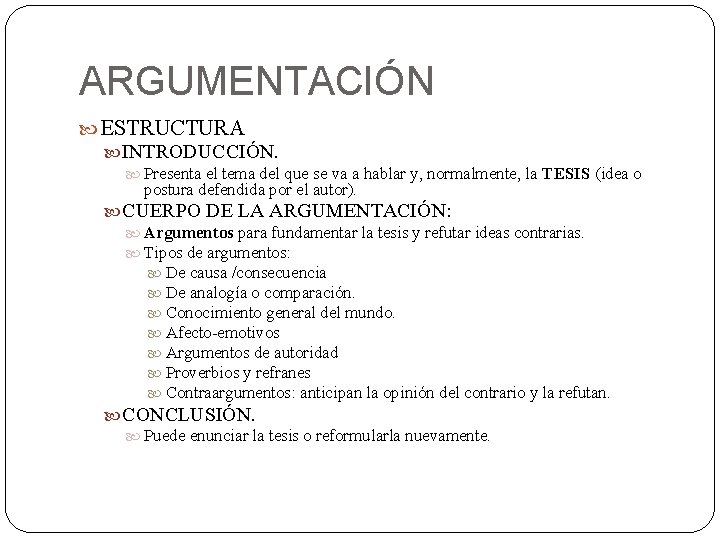 ARGUMENTACIÓN ESTRUCTURA INTRODUCCIÓN. Presenta el tema del que se va a hablar y, normalmente,