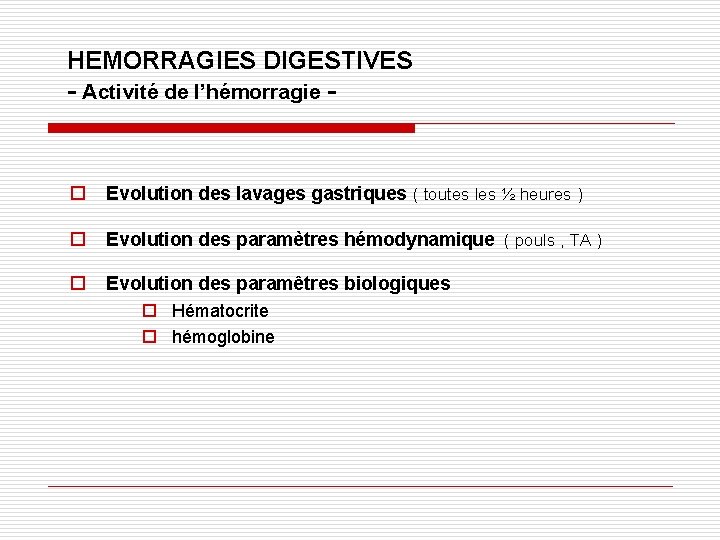 HEMORRAGIES DIGESTIVES - Activité de l’hémorragie - o Evolution des lavages gastriques ( toutes