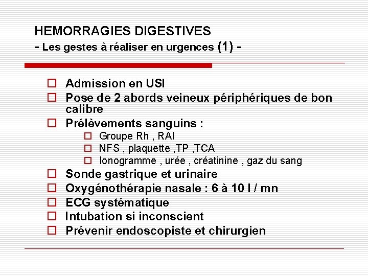 HEMORRAGIES DIGESTIVES - Les gestes à réaliser en urgences (1) o Admission en USI