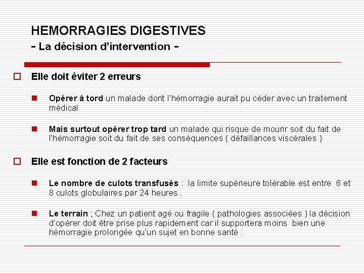HEMORRAGIES DIGESTIVES - La décision d’intervention o o Elle doit éviter 2 erreurs n