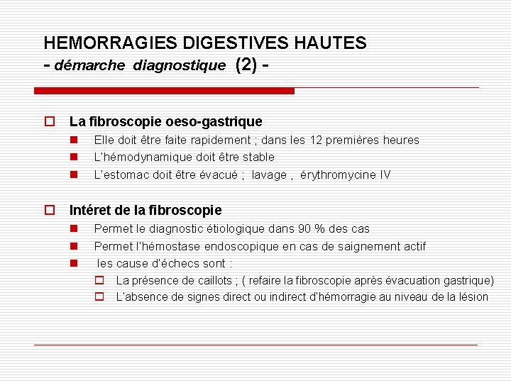 HEMORRAGIES DIGESTIVES HAUTES - démarche diagnostique (2) o La fibroscopie oeso-gastrique n n n