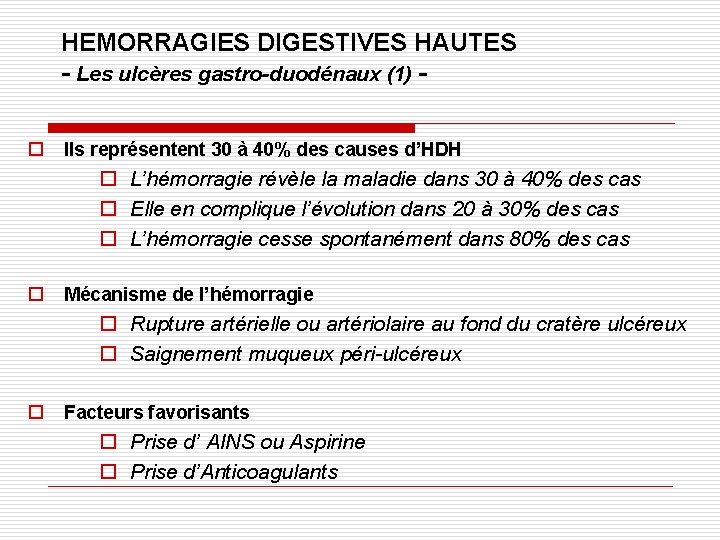 HEMORRAGIES DIGESTIVES HAUTES - Les ulcères gastro-duodénaux (1) o Ils représentent 30 à 40%