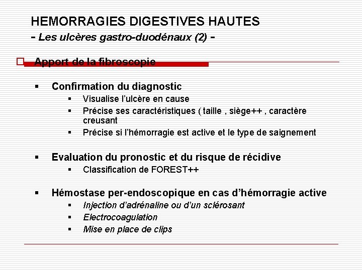 HEMORRAGIES DIGESTIVES HAUTES - Les ulcères gastro-duodénaux (2) o Apport de la fibroscopie §